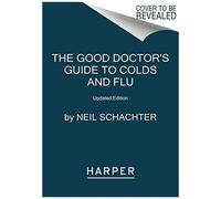 The Good Doctor's Guide To Colds And Flu [Updated Edition]