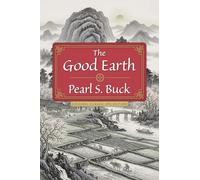 The Good Earth: Original Classic 1931 Edition