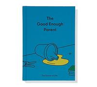 The Good Enough Parent: How to Raise Contented, Interesting, and Resilient Children