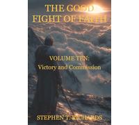 The Good Fight of Faith: Volume Ten: Victory and Commission