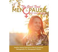 The Good Food Menopause Diet Cookbook: Healthy Eating Feel-Active Plan & Symptom Management For Menopausal Women