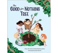 The Good for Nothing Tree by Amy Jill Levine & Sandy Eisenberg Sasso & Illustrated by Annie Bowler Amy Jill Levine Sandy Eisenberg Sasso Illustrated by Annie Bowler (Auteur)