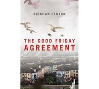 The Good Friday Agreement by Siobhan Fenton Inconnu (Auteur)