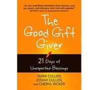The Good Gift Giver: 21 Days of Unexpected Blessings - [Livre en VO] Tahni Cullen, Josiah Cullen, Cheryl Ricker (Auteur)