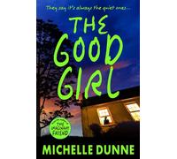 The Good Girl A BRAND NEW chilling thriller that will keep you on the edge of your seat for 2026 - Michelle Dunne - Boldwood Books - ebook (ePub) - Livre