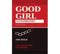 The Good Girl Syndrome