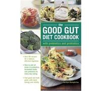 The Good Gut Diet Cookbook: With Prebiotics And Probiotics. Over 80 Recipes For A Natural, Efficient Digestion (Hardcover) Carolyn Humphries, (Auteur)