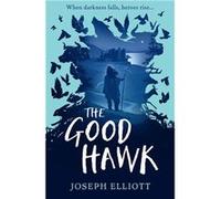 The Good Hawk | Joseph Elliot Joseph ElliotJoseph Elliot (Auteur)