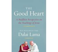 The Good Heart: A Buddhist Perspective on the Teachings of Jesus