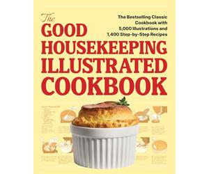 The Good Housekeeping Illustrated Cookbook: The Bestselling Classic Cookbook with 5,000 Illustrations and 1,400 Step-by-Step Recipes