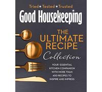 The Good Housekeeping – Collection ultime : compagnon de cuisine essentiel – Plus de 400 recettes