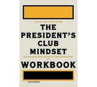 The Good Ideas to Master from The President’s Club Mindset Workbook: How Bob Kocis’s Ideas Can Help You Grow Strong Every Day