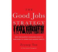 [(The Good Jobs Strategy: How the Smartest Companies Invest in Employees to Lower Costs and Boost Profits)] [Author: Zeynep Ton] published on (January, 2014)