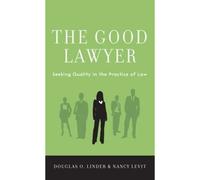 The Good Lawyer: Seeking Quality In The Practice Of Law