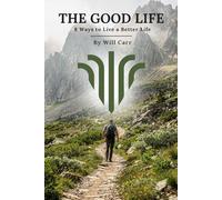 The Good Life: 8 Ways to Live a Better Life