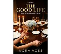 THE GOOD LIFE: A Domestic Thriller