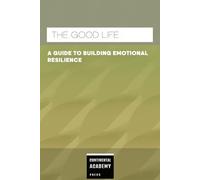 The Good Life - A Guide to Building Emotional Resilience