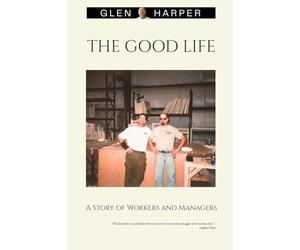 The Good Life: A Story of Workers and Managers