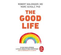 The Good Life: Ce que nous apprend la plus longue étude scientifique sur le bonheur et la santé