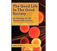 The Good Life In The Good Society - Volume I