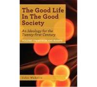 The Good Life in the Good Society - Volume I Wakelin, John (Auteur)