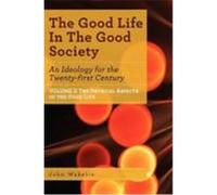 The Good Life in the Good Society - Volume II Wakelin, John (Auteur)