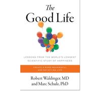 The Good Life Lessons from the World's Longest Scientific Study of Happiness - Robert Waldinger - Simon Schuster Uk - relié - Guide