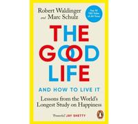 The Good Life: Lessons from the World's Longest Study on Happiness [Paperback]
