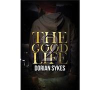 The Good Life Part 2 by Dorian Sykes Dorian Sykes (Auteur)
