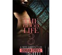 The Good Life Part 3 by Dorian Sykes Dorian Sykes (Auteur)