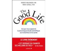 The Good Life Robert Waldinger (Auteur), Marc M.D. Schulz (Auteur), Richard Robert (Traduction)