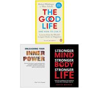 The Good Life, Unleashing Your Inner Power & Stronger Mind Stronger Body Stronger Life 3 Books Collection Set