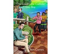 The Good Little Catholic Gay Boy