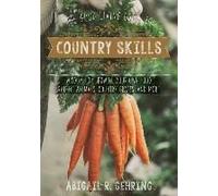 The Good Living Guide To Country Skills