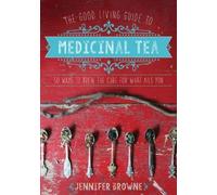 The Good Living Guide To Medicinal Tea