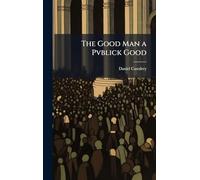 The Good Man a Pvblick Good