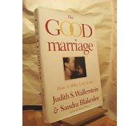 The Good Marriage: How and Why Love Lasts