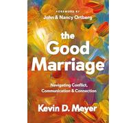 The Good Marriage: Navigating Conflict, Communication & Connection