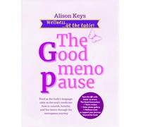 The Good menopause: Recipes, reflections, and rituals to nourish body and emotions in this new season of life - menopause.