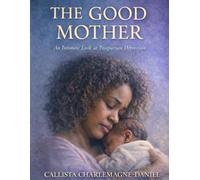 THE GOOD MOTHER: An Intimate Look at Postpartum Depression