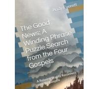 The Good News: A Winding Phrase Puzzle Search from the Four Gospels: A Relaxing Way to Reconnect with the Gospels