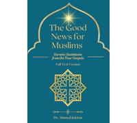 The Good News for Muslims: Quranic Quotations from the Four Gospels Full Text Version