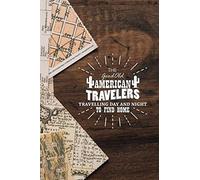 The Good Old American Travelers, Travelling Day And Night, To Find Home: Lined Journal, Memory Book, Travel Journal, Diary To Record Your Thoughts: Lined Journal, Memory Book, Travel Journal, Diary To