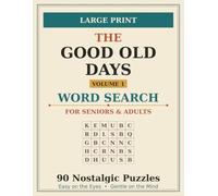 The Good Old Days: 90 Nostalgic Large Print Word Search Puzzles for Seniors and Adults - Memories from the 1950s and 1960s