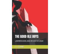 The Good Ole Boys: Lawmen Good, Bad Or Just A Clique