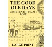 The Good Ole Days Word search puzzle book: Nostalgic Wordfind Puzzles from the Good Old Days |Classic Themes and Feel-Good Memories for Adults and ... and Screen-Free Fun (Wordsearch Book)