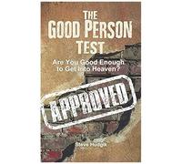 The Good Person Test: Are You Good Enough To Get Into Heaven?