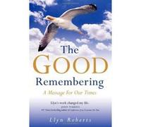 The Good Remembering Llyn Roberts (Auteur)
