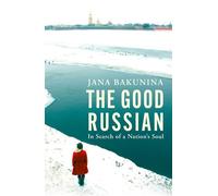 The Good Russian In Search of a Nation's Soul - Jana Bakunina - The Bridge Street Press - ebook (ePub) - Livre