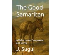 The Good Samaritan: A Reflection of Compassion and Mercy